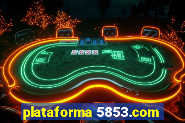 plataforma 5853.com