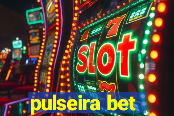 pulseira bet