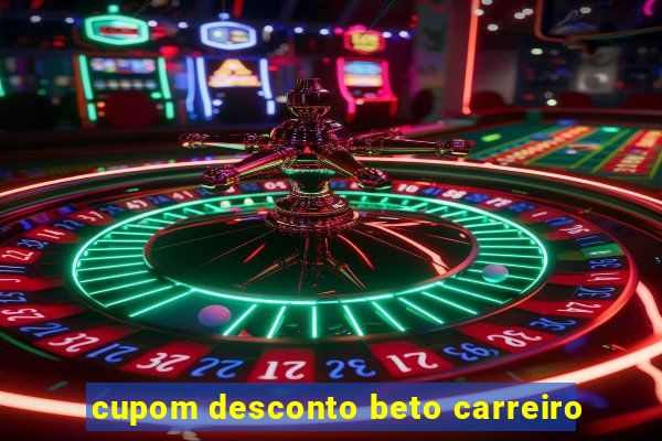 cupom desconto beto carreiro