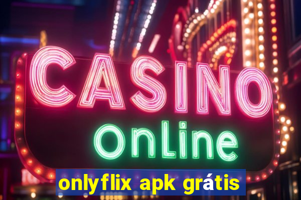 onlyflix apk grátis