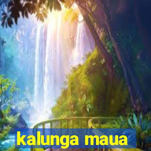 kalunga maua