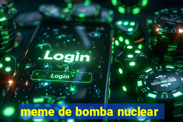 meme de bomba nuclear