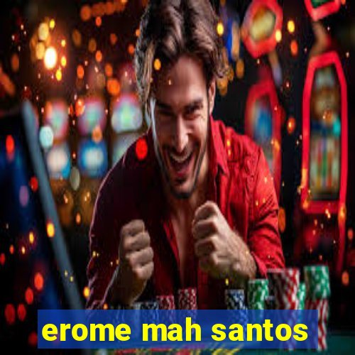 erome mah santos