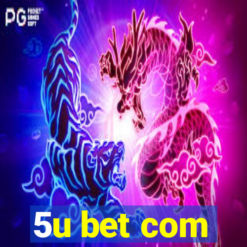 5u bet com