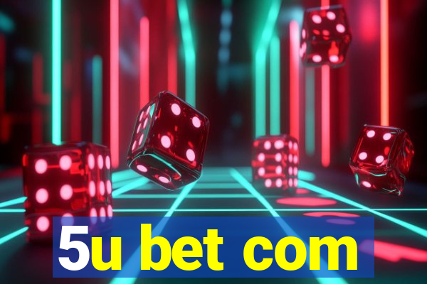 5u bet com