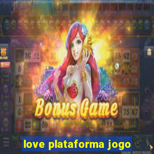 love plataforma jogo