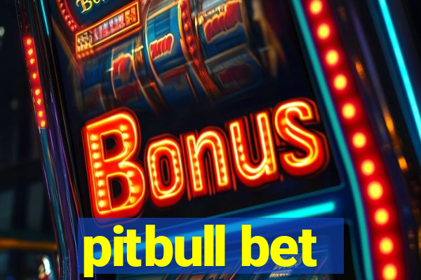 pitbull bet