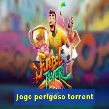 jogo perigoso torrent