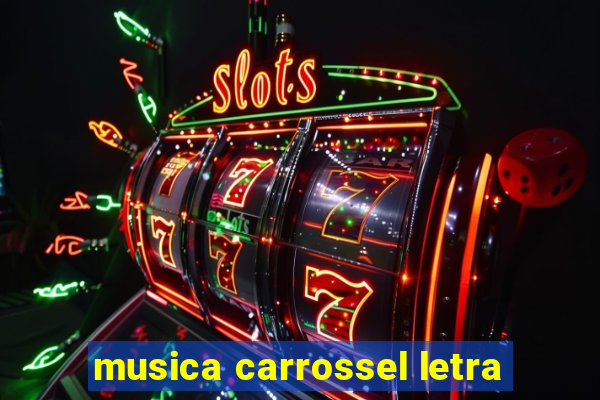 musica carrossel letra