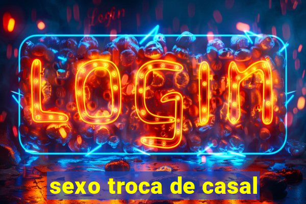 sexo troca de casal