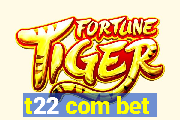 t22 com bet