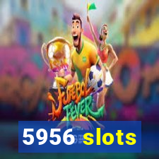 5956 slots