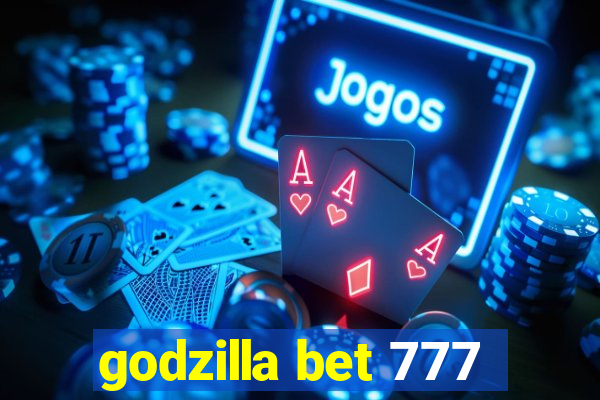 godzilla bet 777