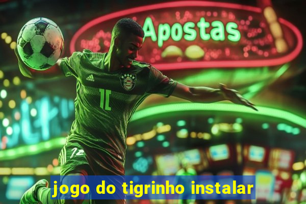 jogo do tigrinho instalar