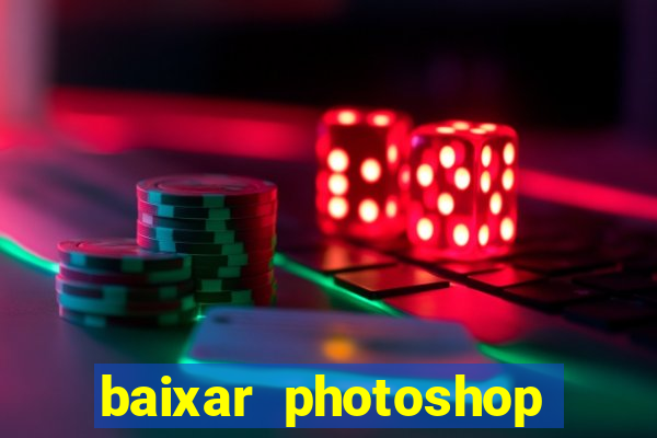 baixar photoshop beta crackeado