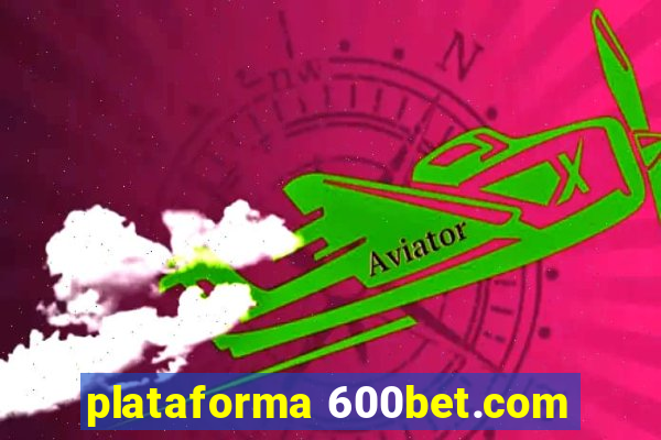 plataforma 600bet.com