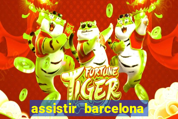 assistir barcelona x granada em hd