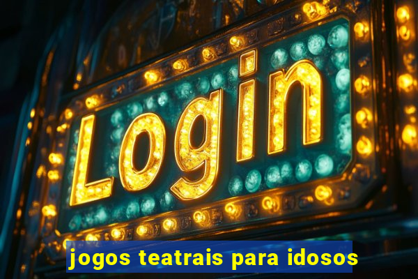 jogos teatrais para idosos