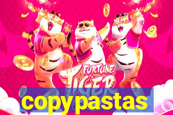 copypastas