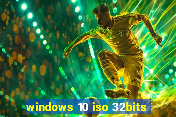 windows 10 iso 32bits