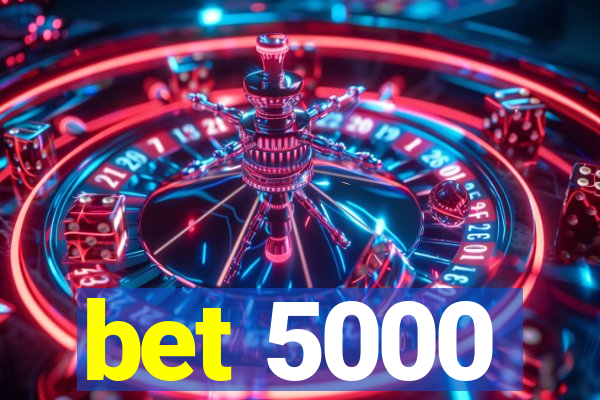 bet 5000