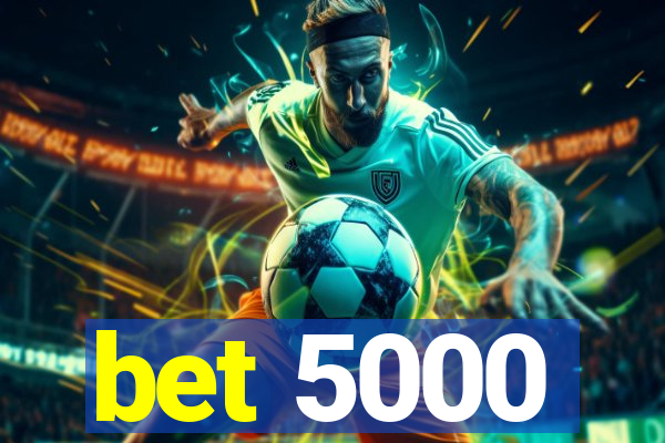 bet 5000