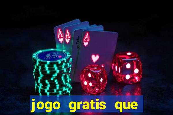 jogo gratis que ganha dinheiro