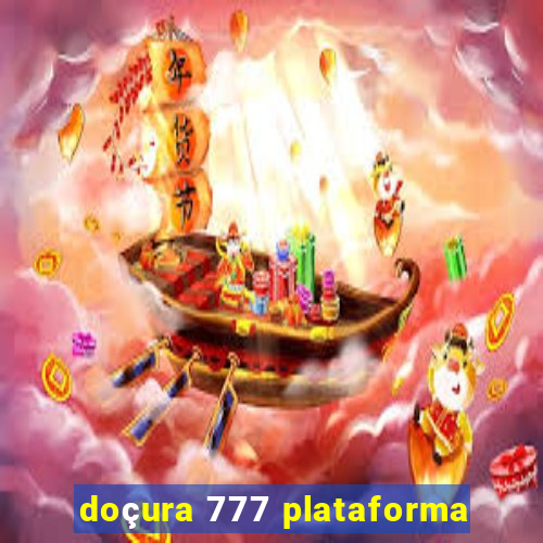 doçura 777 plataforma