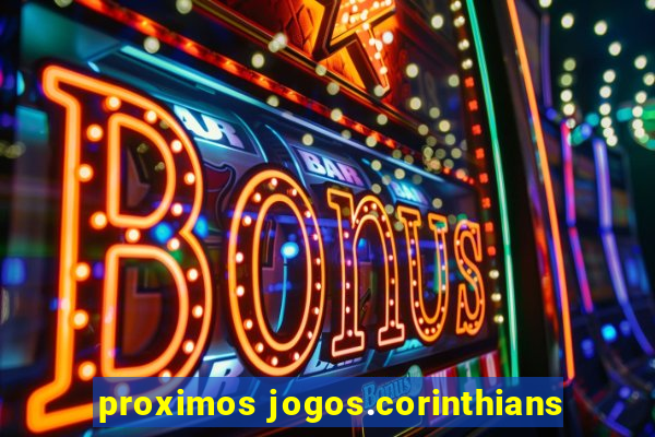 proximos jogos.corinthians