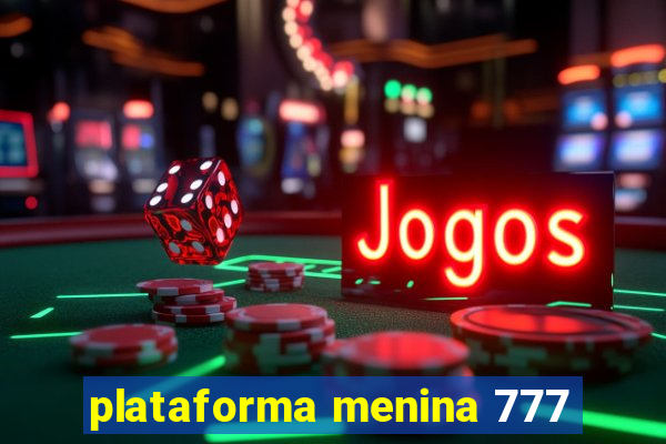 plataforma menina 777