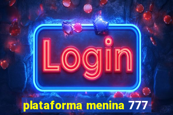 plataforma menina 777