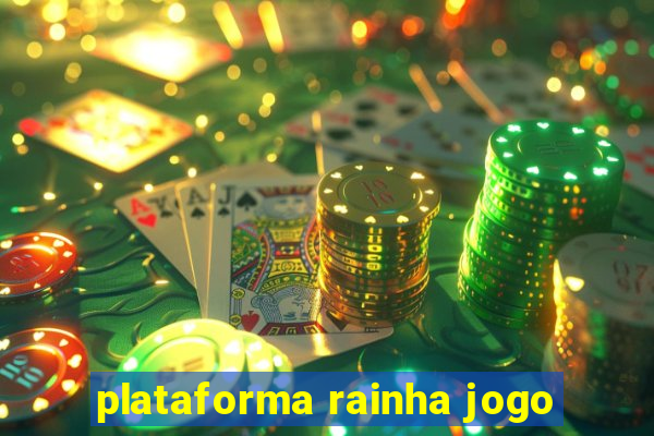 plataforma rainha jogo