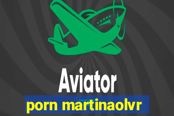 porn martinaolvr