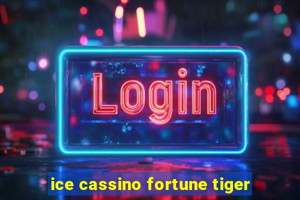 ice cassino fortune tiger