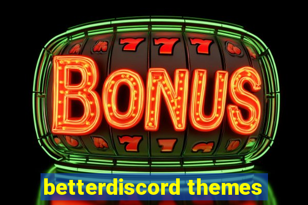 betterdiscord themes