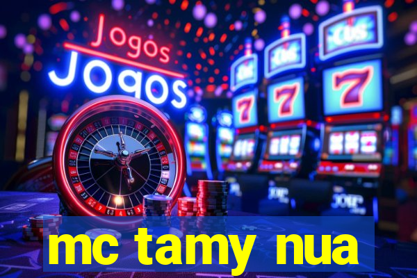 mc tamy nua