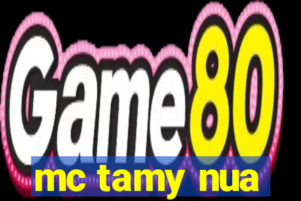 mc tamy nua