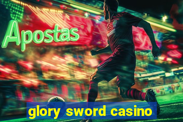 glory sword casino