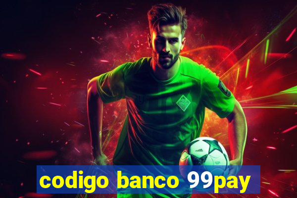 codigo banco 99pay