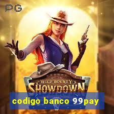 codigo banco 99pay