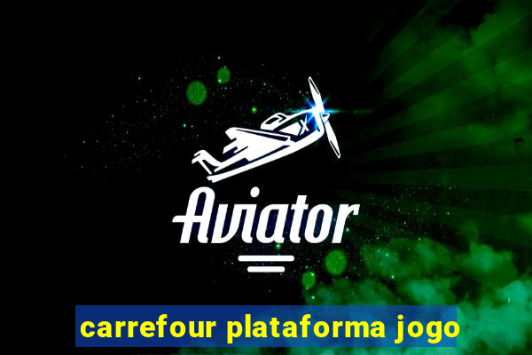 carrefour plataforma jogo