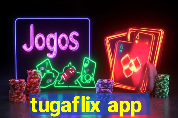 tugaflix app