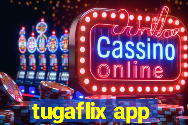 tugaflix app