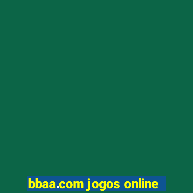 bbaa.com jogos online