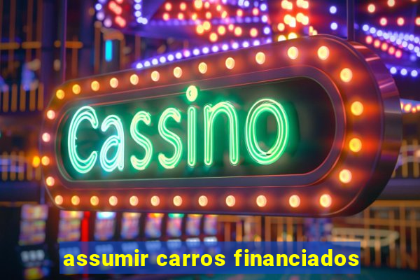 assumir carros financiados