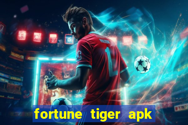 fortune tiger apk dinheiro infinito