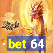 bet 64