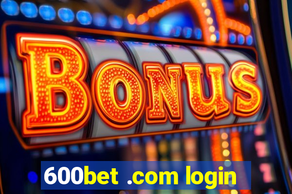 600bet .com login