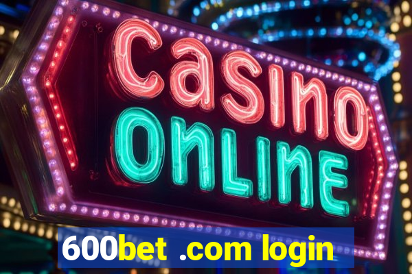 600bet .com login