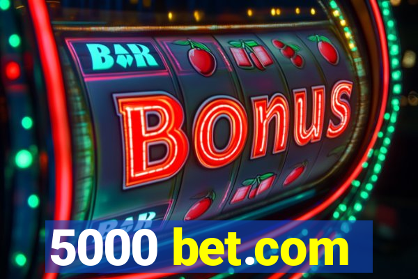 5000 bet.com